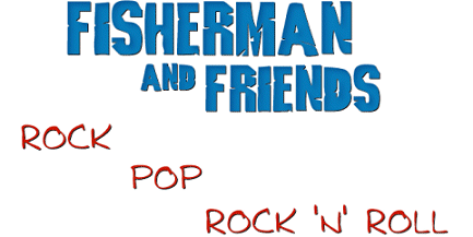 FISHERMAN AND FRIENDS - Rock, Pop, Rock 'n' Roll
