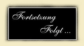 Fortsetzung folgt ..